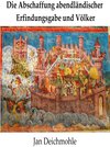 Buchcover Die Abschaffung abendländischer Erfindungsgabe und Völker
