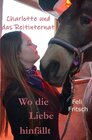 Buchcover Charlotte und das Reitinternat / Charlotte und das Reitinternat - Wo die Liebe hinfällt