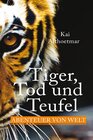 Buchcover Tiger, Tod und Teufel. Abenteuer von Welt