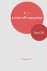 Buchcover K.I. - Kunstvolle Integrität / K.I. - Kunstvolle Integrität - Band III