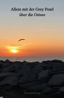 Buchcover Allein mit der Grey Pearl über die Ostsee