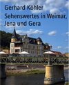 Buchcover Sehenswertes in Weimar, Jena und Gera