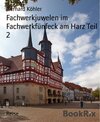 Buchcover Fachwerkjuwelen im Fachwerkfünfeck am Harz Teil 2