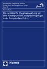 Buchcover Die europäische Energieverwaltung vor dem Hintergrund des Integrationsgefüges in der Europäischen Union