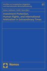 Buchcover Investment Protection, Human Rights, and International Arbitration in Extraordinary Times
