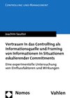 Buchcover Vertrauen in das Controlling als Informationsquelle und Framing von Informationen in Situationen eskalierender Commitmen