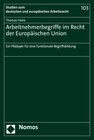 Buchcover Arbeitnehmerbegriffe im Recht der Europäischen Union