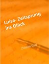 Buchcover Luise- Zeitsprung ins Glück