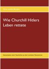 Buchcover Wie Churchill Hitlers Leben rettete