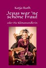 Buchcover Jesus war 'ne schöne Frau!