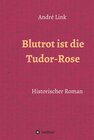 Buchcover Blutrot ist die Tudor-Rose
