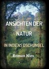 Buchcover Ansichten der Natur - In Indiens Dschungel