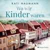 Buchcover Wo wir Kinder waren (ungekürzt) - Kati Naumann (Hörbuch-Download)