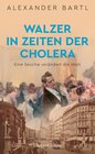 Buchcover Walzer in Zeiten der Cholera. Eine Seuche verändert die Welt