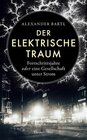 Buchcover Der elektrische Traum. Fortschrittsjahre oder eine Gesellschaft unter Strom