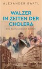 Buchcover Walzer in Zeiten der Cholera - Eine Seuche verändert die Welt
