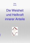 Buchcover Die Weisheit und Heilkraft innerer Anteile