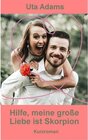 Buchcover Hilfe, meine große Liebe ist Skorpion