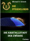 Buchcover Die Pferdelords 02 - Die Kristallstadt der Zwerge