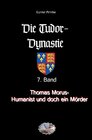 Buchcover Die Tudor-Dynastie / Thomas Morus – Humanist und doch ein Mörder?