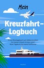 Buchcover Mein Kreuzfahrt-Logbuch Cruise Reisetagebuch zum Selberschreiben für meinen Urlaub mit dem Schiff Reise Tagebuch für mei
