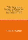 Buchcover Widerstand gegen Irrungen und Wirrungen im BK - Briefkasten/Lästerkasten, oder?