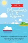 Buchcover Mein Kreuzfahrt-Logbuch Reisetagebuch zum Selberschreiben und Ausfüllen für meinen Mittelmeer Urlaub mit dem Schiff Reis