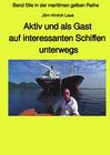 Buchcover maritime gelbe Reihe bei Jürgen Ruszkowski / Als Gast aus interessanten Schiffen unterwegs - Band 59e Teil 2 in der mari