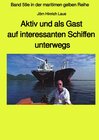 Buchcover maritime gelbe Reihe bei Jürgen Ruszkowski / Aaktiv und als Gast aus interessanten Schiffen unterwegs - Band 59e Teil 1 