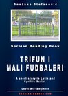 Buchcover Serbian Short Story: "Trifun i mali fudbaleri" Level A1