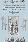 Buchcover Trachten, Kunstwerke und Gerätschaften vom frühen Mittelalter bis Ende des 18. Jahrhunderts Band 6