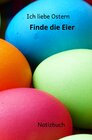 Buchcover Notizbuch Ich liebe Ostern Finde die Eier