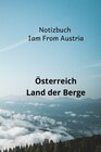 Buchcover Notizbuch I am from Austria Österreich Land der Berge