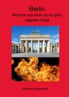 Buchcover Berlin - Berichte aus einer rot-rot-grün regierten Stadt