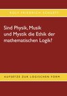 Buchcover Sind Physik, Musik und Mystik die Ethik der mathematischen Logik?
