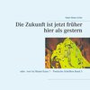 Buchcover Die Zukunft ist jetzt früher hier als gestern