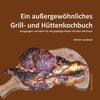 Buchcover Ein außergewöhnliches Grill- und Hüttenkochbuch
