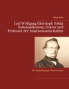 Buchcover Carl Wolfgang Christoph Schüz Doktor und Professor der Staatswissenschaften