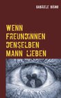 Buchcover Wenn Freundinnen denselben Mann lieben