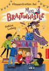 Buchcover Miss Braitwhistle 4. Klassentreffen bei Miss Braitwhistle