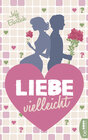 Buchcover Liebe vielleicht
