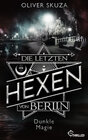 Buchcover Die letzten Hexen von Berlin - Dunkle Magie