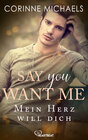 Buchcover Say you want me - Mein Herz will dich