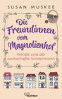 Buchcover Die Freundinnen vom Magnolienhof - Wende und der zauberhafte Wintermarkt