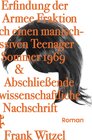 Buchcover Die Erfindung der Roten Armee Fraktion durch einen manisch-depressiven Teenager im Sommer 1969 & abschließende unwissens