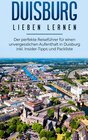 Buchcover Duisburg lieben lernen: Der perfekte Reiseführer für einen unvergesslichen Aufenthalt in Duisburg inkl. Insider-Tipps un