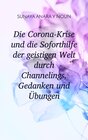 Buchcover Die Corona-Krise und die Soforthilfe der geistigen Welt durch Channelings, Gedanken und Übungen