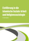 Buchcover Einführung in die islamische Soziale Arbeit und Religionssoziologie