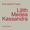 Buchcover Drei starke Frauen - Lilith Medea Kassandra