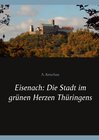 Buchcover Eisenach: Die Stadt im grünen Herzen Thüringens